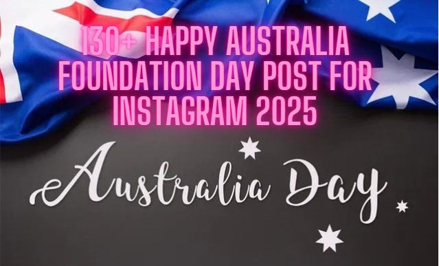 130+ Happy Australia Foundation Day Post for Instagram 2025