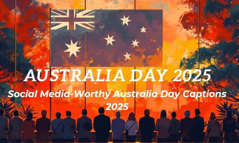 Social Media-Worthy Australia Day Captions 2025