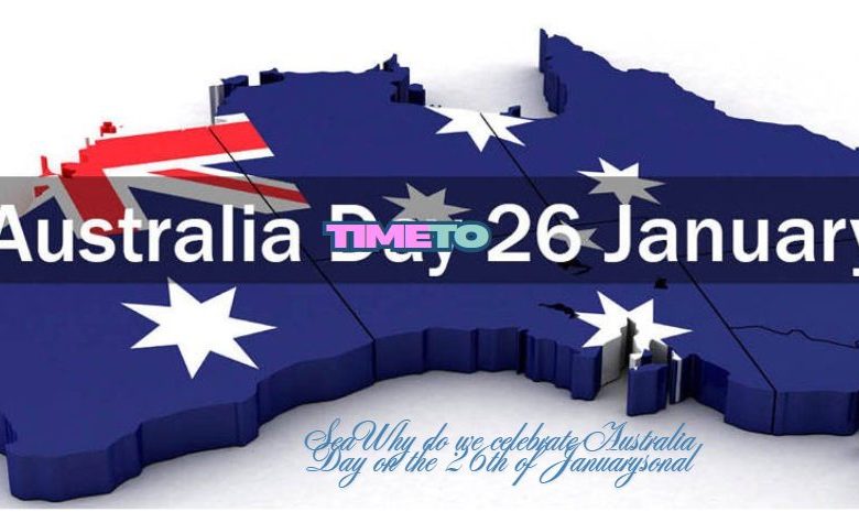 Why do we celebrate Australia Day on the 26th of January